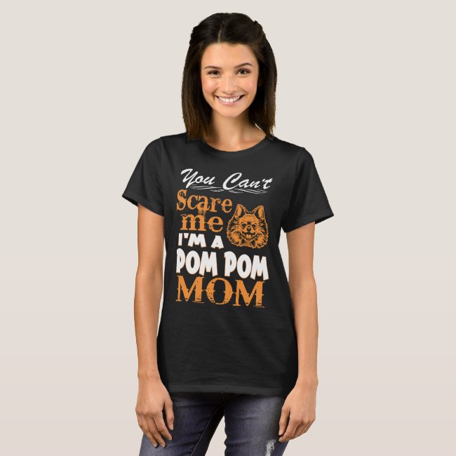You Cant Scare Me Im Pom Pom Mom T-Shirt