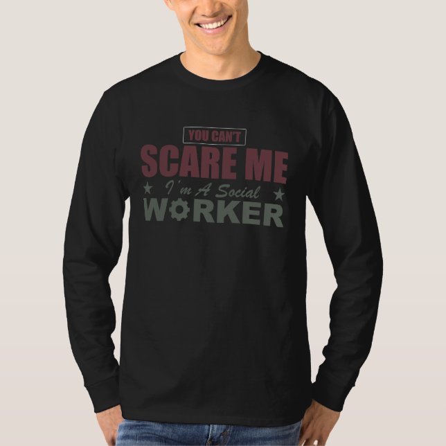 You cant scare me im social worker T-Shirt (Front)