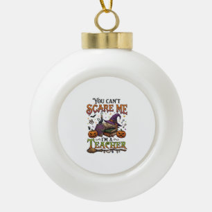 You Cant Scare Me Im Teacher Halloween Books Pumpk Ceramic Ball Christmas Ornament