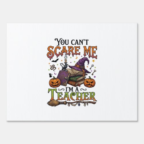 You Cant Scare Me Im Teacher Halloween Books Pumpk Sign
