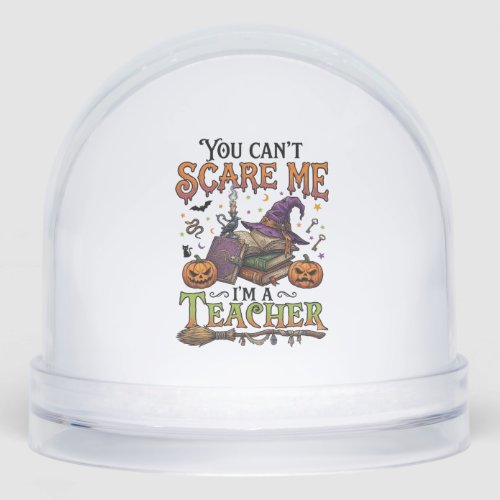 You Cant Scare Me Im Teacher Halloween Books Pumpk Snow Globe