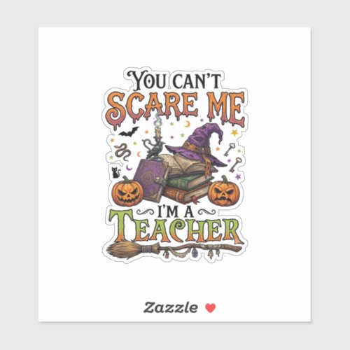 You Cant Scare Me Im Teacher Halloween Books Pumpk Sticker