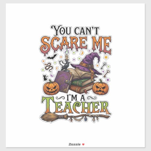 You Cant Scare Me Im Teacher Halloween Books Pumpk Sticker
