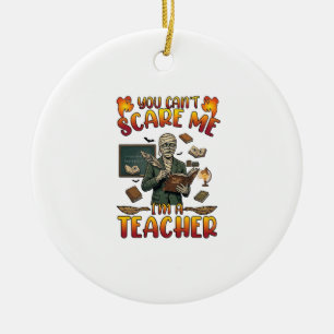 You Cant Scare Me Im Teacher Mummy Chalkboard Book Ceramic Ornament