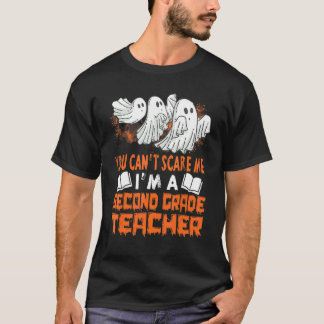 You Cant Scare Me Iu2019m A Second Grade Teacher G T-Shirt