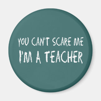 You Can't Scare Me Magnets