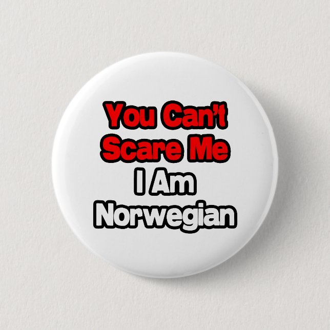 You Can't Scare Me...Norwegian Button (Front)