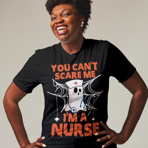 You Cant Scare Me Nurse T_Shirt