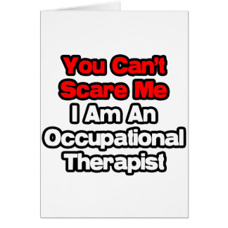 You Can't Scare Me...Occupational Therapist Cards