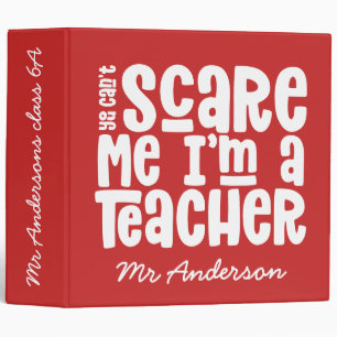 You can't scare me teacher typography gift 3 ring binder