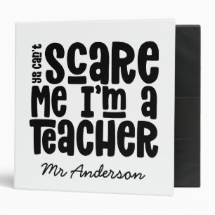 You can't scare me teacher typography gift 3 ring binder