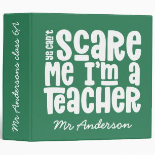 You can't scare me teacher typography gift 3 ring binder