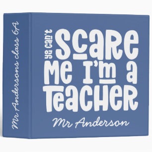 You can't scare me teacher typography gift 3 ring binder