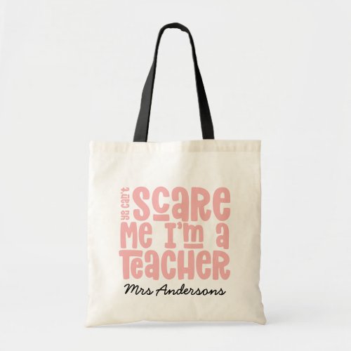You cant scare me teacher typography gift tote bag