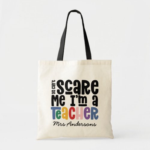 You cant scare me teacher typography gift tote bag
