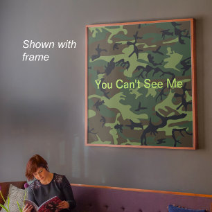 You Can't See Me Funny Military Green Camouflage Poster