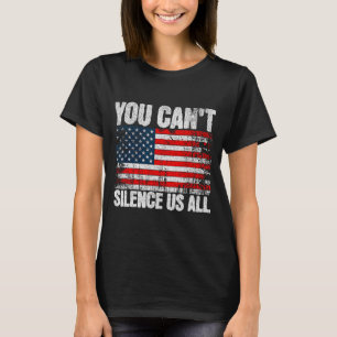 You Can't Silence Us All Usa Flag Conservative Rep T-Shirt