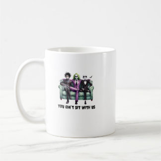 you can't sit with us coffee mug