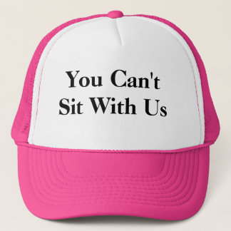 You Can't sit with us hat! Trucker Hat