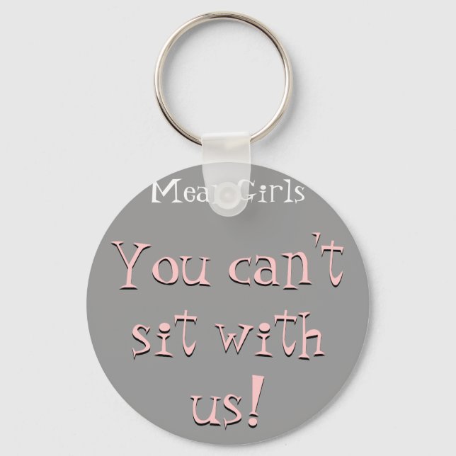 You can't sit with us Key Chain (Front)