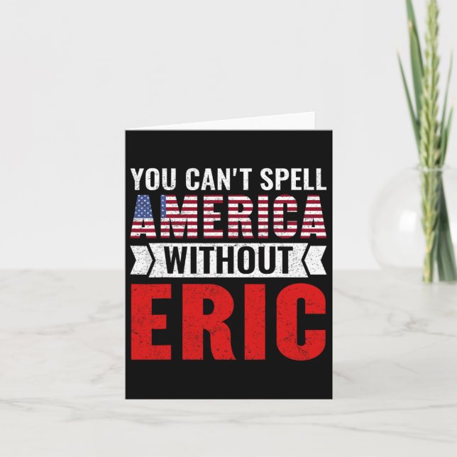 You Can't Spell America Without Eric Funny 4th Of  Card (Front)