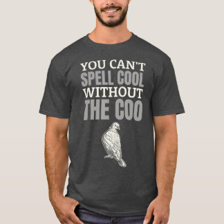 You Cant Spell Cool Without Coo I Funny Pigeon T-Shirt