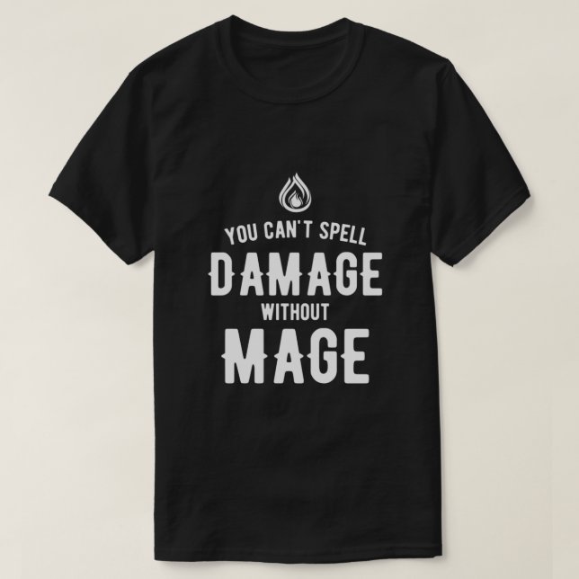 You Can't Spell Damage without Mage RPG Gaming Ess T-Shirt (Design Front)