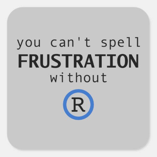 You Cant Spell Frustration Without R sticker