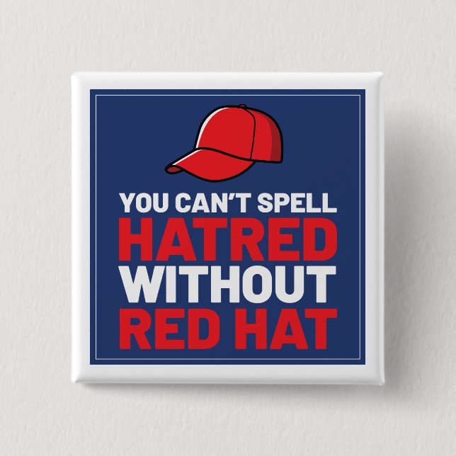 You Can't Spell Hatred Without Red Hat Button (Front)