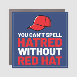 You Can't Spell Hatred Without Red Hat Car Magnet