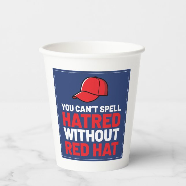 You Can't Spell Hatred Without Red Hat Paper Cups (Front)