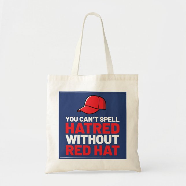You Can't Spell Hatred Without Red Hat Tote Bag (Front)