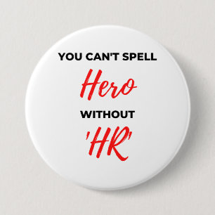 You Can't Spell Hero Without 'HR' 2 Button