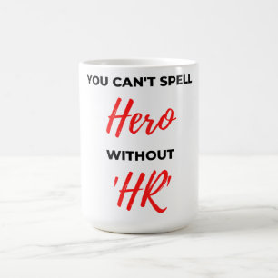 You Can't Spell Hero Without 'HR' 2 Coffee Mug