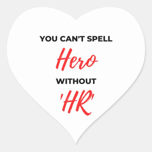 You Cant Spell Hero Without HR 2 Heart Sticker