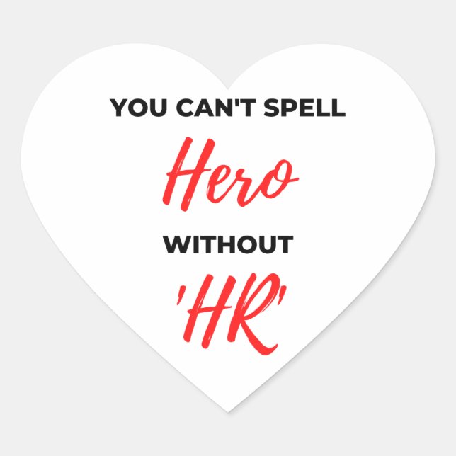You Can't Spell Hero Without 'HR' 2 Heart Sticker (Front)