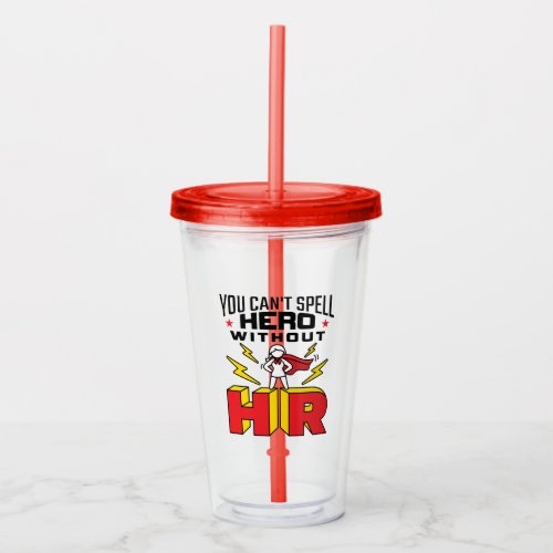 You Cant Spell Hero Without HR Human Resources Acrylic Tumbler