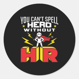 You Can't Spell Hero Without HR Human Resources Classic Round Sticker