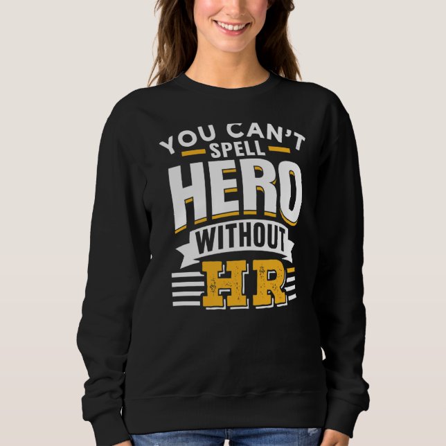 You Can't Spell Hero Without Hr Human Resources Em Sweatshirt (Front)