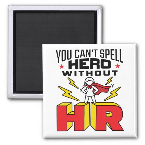 You Cant Spell Hero Without HR Human Resources Magnet