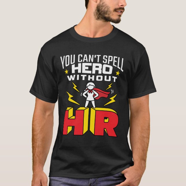 You Can't Spell Hero Without HR Human Resources T-Shirt (Front)