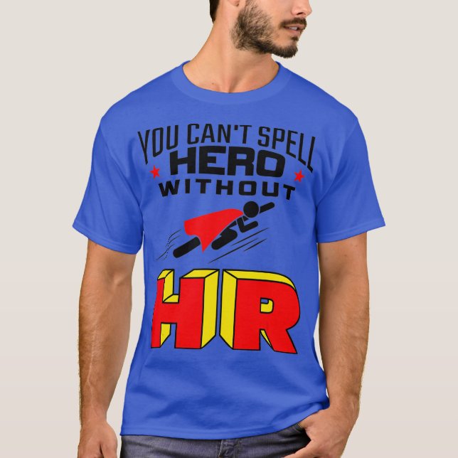 You Cant Spell Hero Without HR  Human Resources T-Shirt (Front)