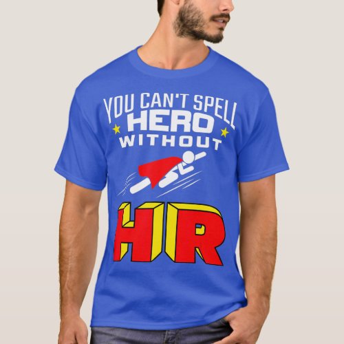 You Cant Spell Hero Without HR _ Human Resources T_Shirt