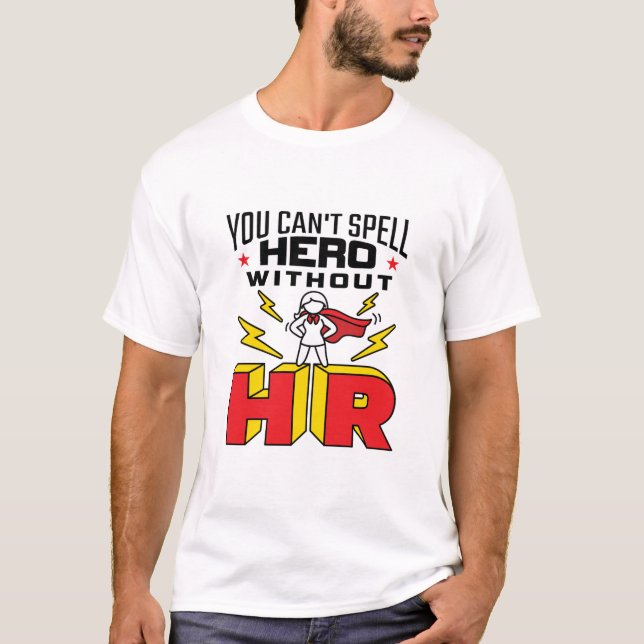 You Can't Spell Hero Without HR Human Resources T-Shirt (Front)