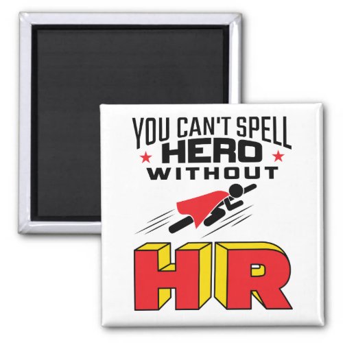 You Cant Spell Hero without HR Magnet