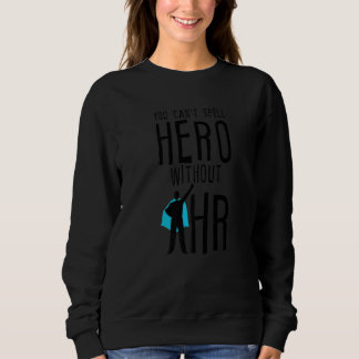 You Can't Spell Hero Without Hr Sweatshirt