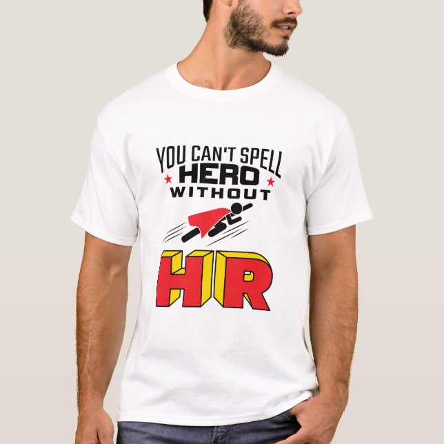 You Can't Spell Hero without HR T-Shirt (Front)