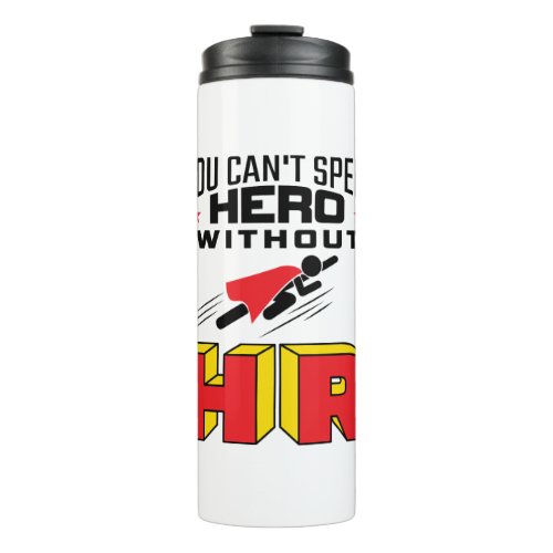 You Cant Spell Hero without HR Thermal Tumbler