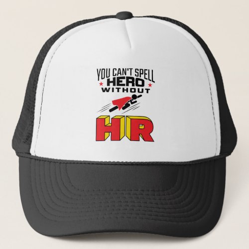 You Cant Spell Hero without HR Trucker Hat