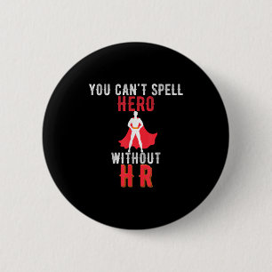 You Cant Spell Hero Without Hr Vintage- Human Reso Button